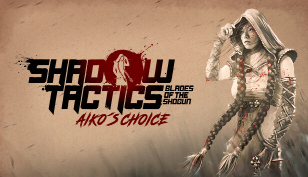 Обложка Shadow Tactics: Blades of the Shogun - Aiko's Choice